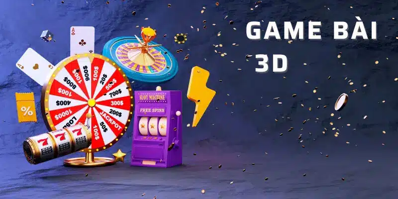 Game Bài 3D – Tổng Hợp Siêu Phẩm Game Kinh Điển 2025